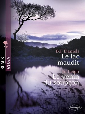 cover image of Le lac maudit--Le venin du soupçon (Harlequin Black Rose)